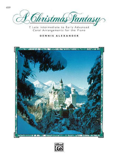 A Christmas Fantasy 7 Late Intermediate To Early Advanced Carol Arrangements For The Piano Book