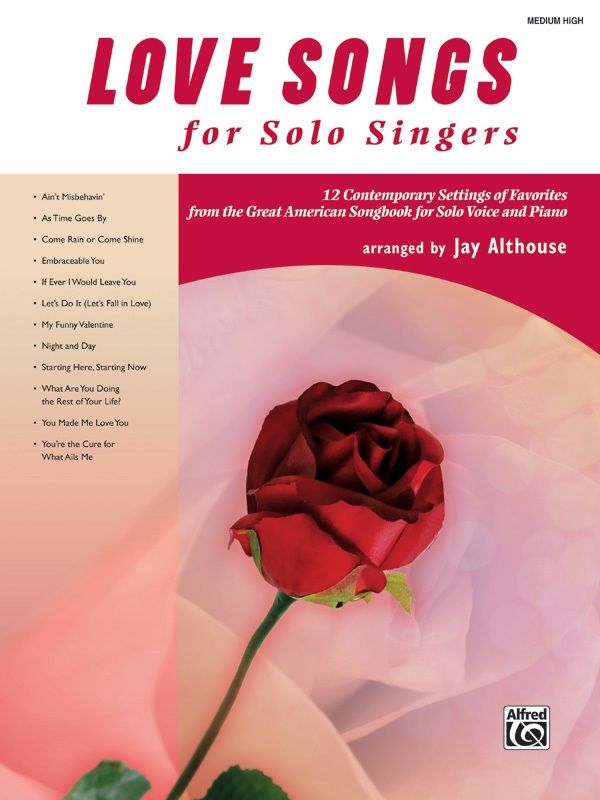 Love Songs For Solo Singers 12 Contemporary Settings Of Favorites From The Great American Songbook For Solo Voice And Piano Book
