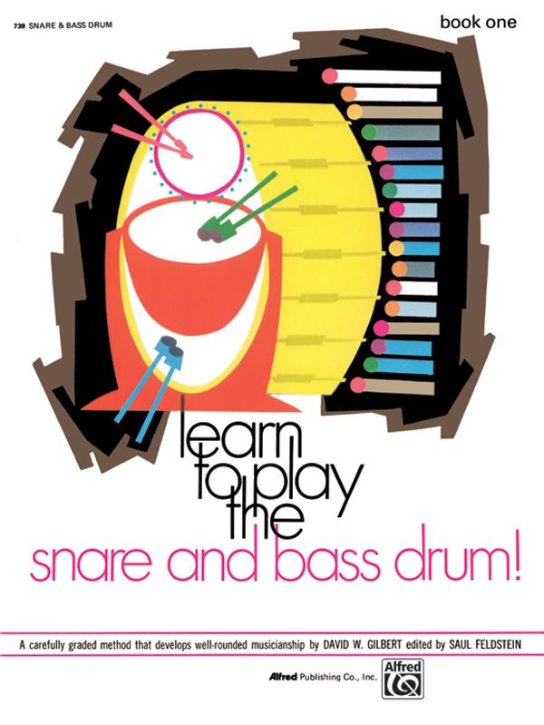 Learn To Play The Snare And Bass Drum! Book 1 A Carefully Graded Method That Develops Well-Rounded Musicianship Book