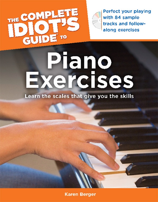 The Complete Idiot's Guide To Piano Exercises Learn The Scales That Give You The Skills Book