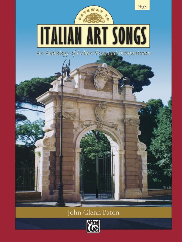 Gateway To Italian Art Songs An Anthology Of Italian Song And Interpretation Comb Bound Book