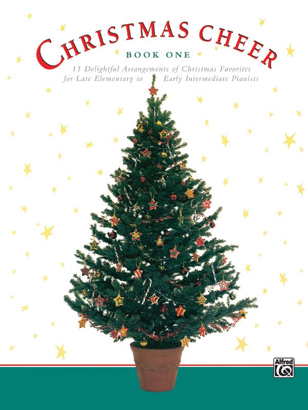 Christmas Cheer, Book 1 11 Delightful Arrangements Of Christmas Favorites For Late Elementary To Early Intermediate Pianists Book