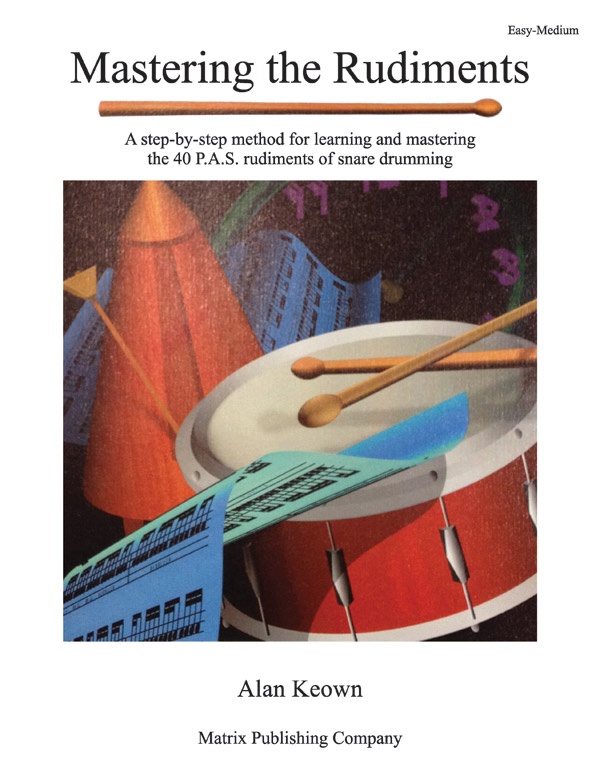 Mastering The Rudiments A Step-By-Step Method For Learning And Mastering The 40 P.A.S. Rudiments Book