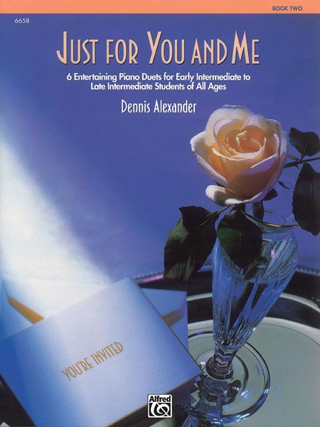 Just For You & Me, Book 2 6 Entertaining Piano Duets For Early Intermediate To Late Intermediate Students Of All Ages Book