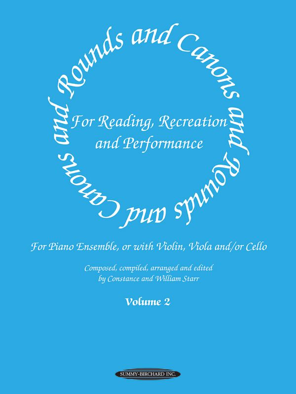 Rounds And Canons For Reading, Recreation And Performance, Piano Ensemble, Volume 2 For Piano Ensemble, Or With Violin, Viola And/Or Cello Book