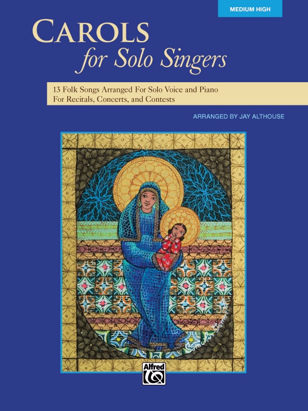 Carols For Solo Singers 10 Seasonal Favorites Arranged For Solo Voice And Piano For Recitals And Concerts Book