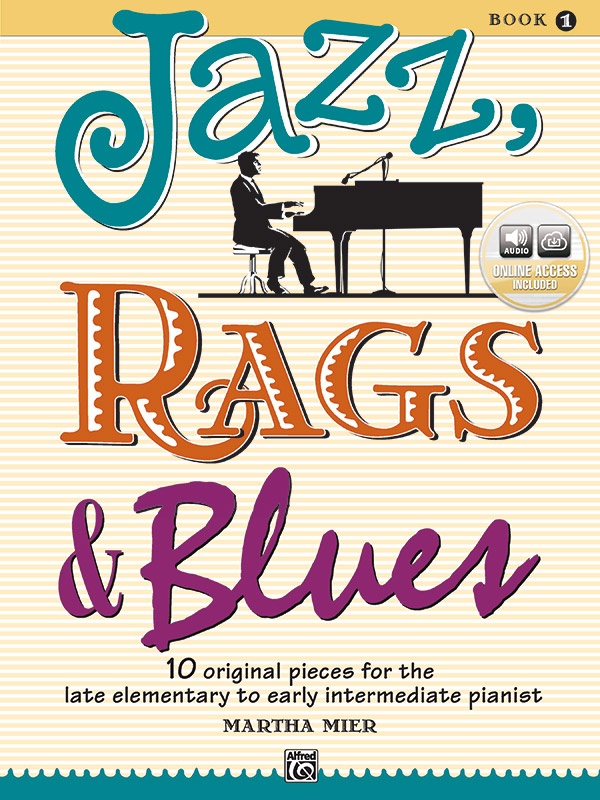 Jazz, Rags & Blues, Book 1 10 Original Pieces For The Late Elementary To Early Intermediate Pianist Book & Online Audio