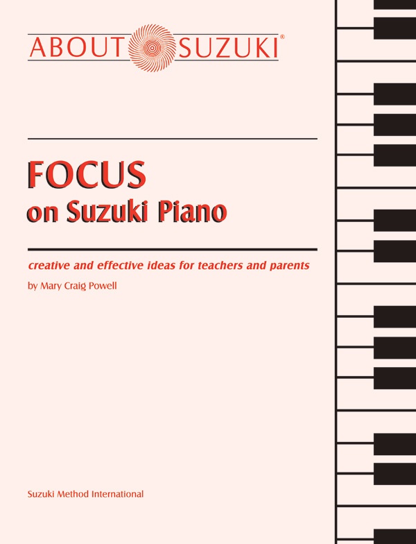 Focus On Suzuki® Piano Creative And Effective Ideas For Teachers And Parents Book