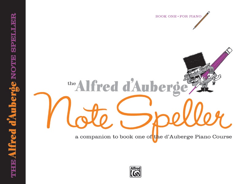 Alfred D'auberge Piano Course: Note Speller Book 1 A Companion To Book One Of The D'auberge Piano Course