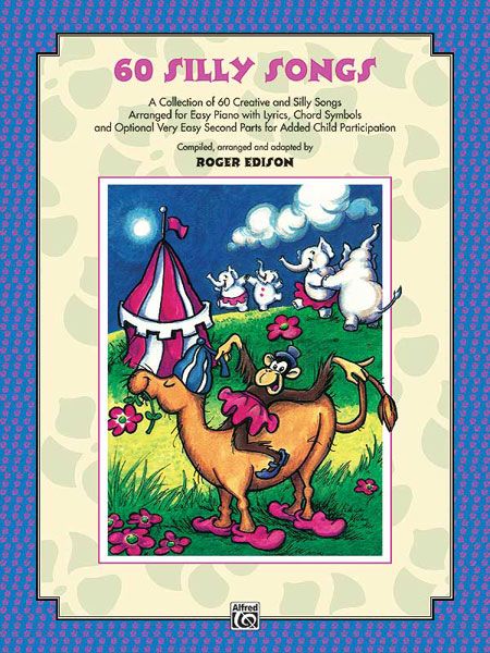 Sixty Silly Songs Book: A Fun Piano Songbook for Kids