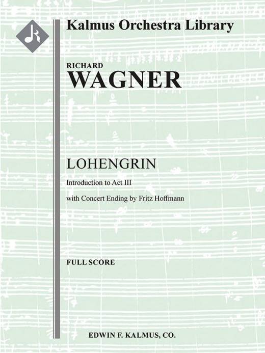 Lohengrin: Act III; Prelude/Introduction (Vorspiel) [Hoffmann Concert Ending] Conductor Score