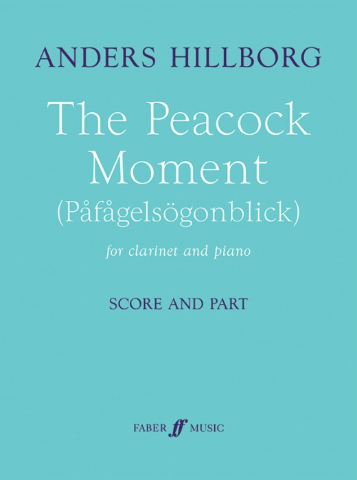 The Peacock Moment Part for Clarinet and Piano by Anders Hillborg
