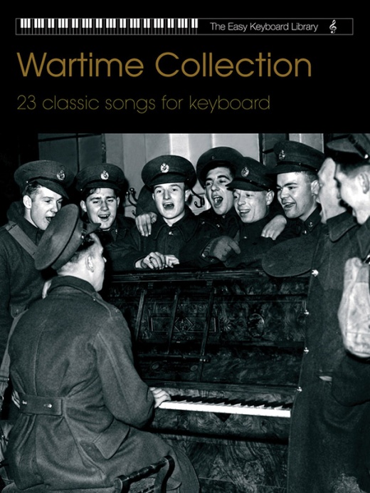 Wartime Collection: 23 Classic Songs for Keyboard Book