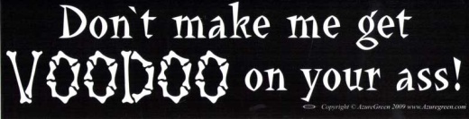 Don't Make Me Get Voodoo On Your Ass Bumper Sticker