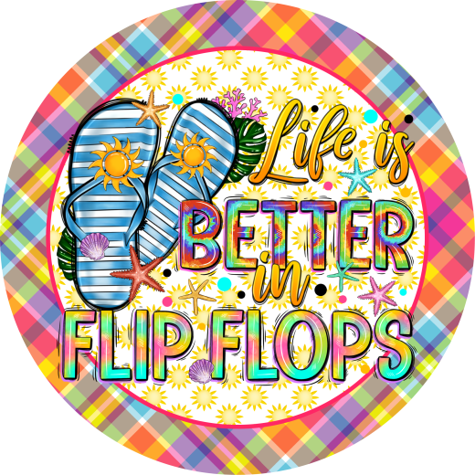 Life Is Better In Flip Flops Metal Sign - BBcrafts