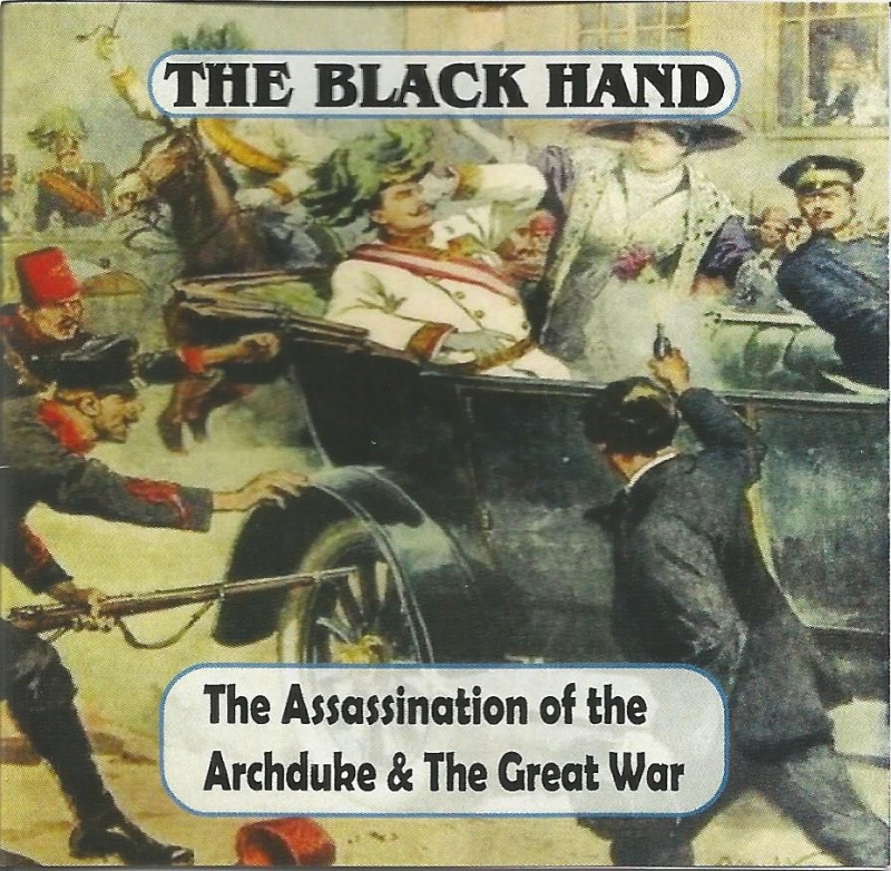 The Black Hand: The Assassination Of The Archduke And The Great War (Mini Album)
