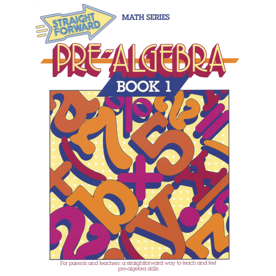 Pre-Algebra 1: Straight Forward Math Series (Advanced Edition)