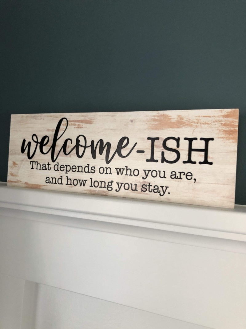 Welcome-Ish That Depends On Who You Are & How Long You Stay