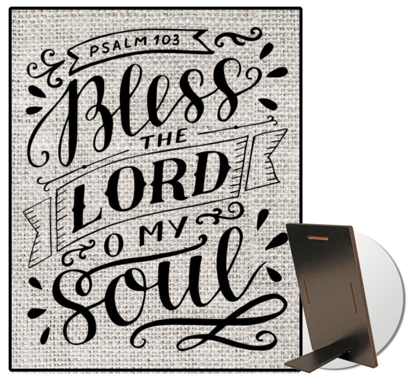 Bless The Lord O My Soul Kickstand Sign