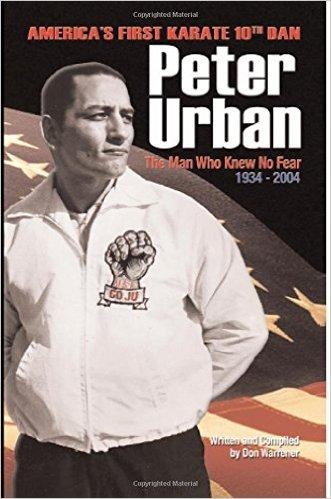 Digital E-Book Peter Urban America First Karate 10Th Dan: Man Who Knew No Fear By Don Warrener - Default Title