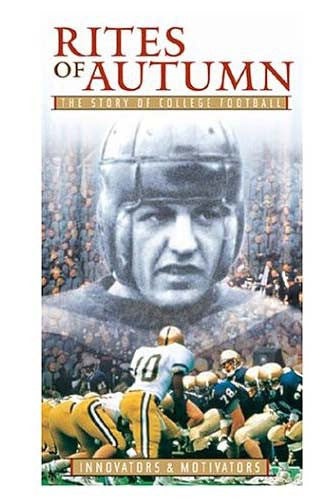 Rites Of Autumn - The Story Of College Football - Vol. 9-10 - Innovators And Motivators/Final Glory