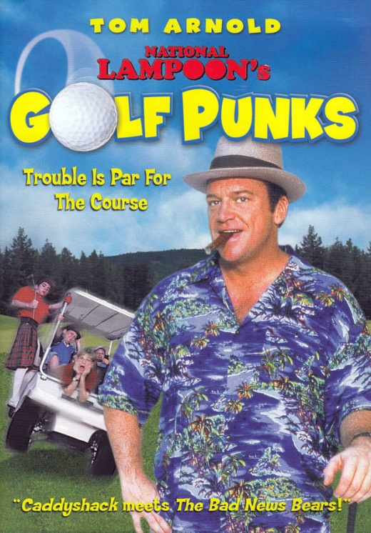 National Lampoon's Golf Punks (Tom Arnold)
