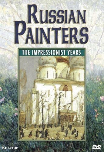 Russian Painters: The Impressionist Years