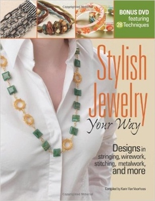 Stylish Jewelry Your Way, Designs In Stringing, Wirework, Stitching, Metalwork, And More