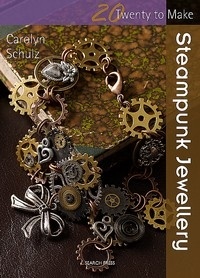 Twenty To Make - Steampunk Jewellery - Carolyn Schulz