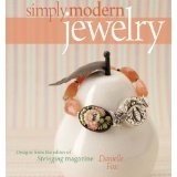 Simply Modern Jewelry - Designs From The Editor Of Stringing Magazine, Danielle Fox