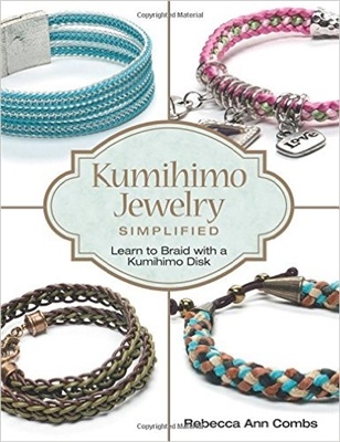 Kumihimo Jewelry Simplified: Learn To Braid With A Kumihimo Disk