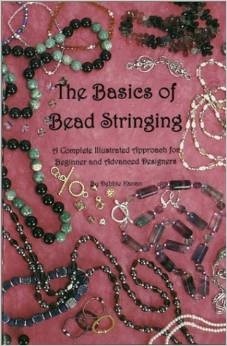 The Basics Of Bead Stringing - An Illustrated Approach For Beginner And Advanced Designers