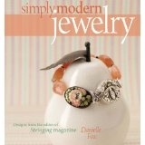 Simply Modern Jewelry: Designs From The Editor Of Stringing Magazine