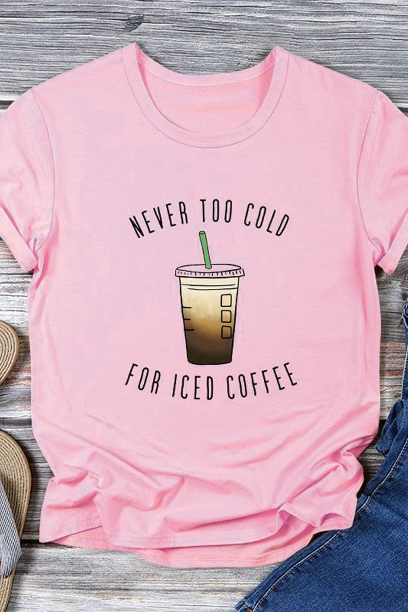 Cute Pink Short Sleeve Never Too Cold For Iced Coffee T-Shirt