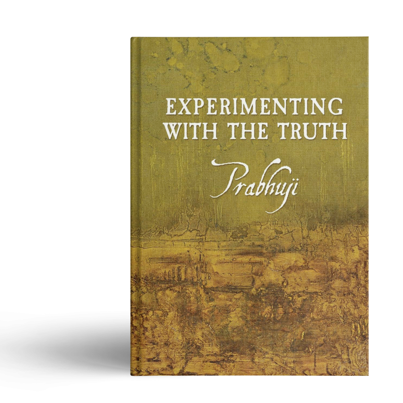 Experimenting With The Truth By Prabhuji (Hard Cover - English)