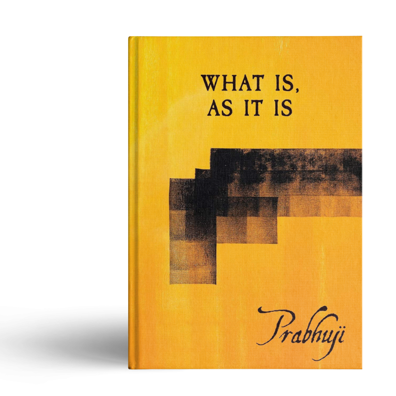 What Is, As It Is - Satsangs With Prabhuji (Hard Cover - English)