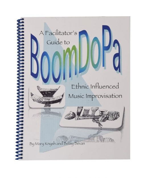 Boomdopa by Mary Knysh & Betsy Bevan - A Facilitator's Guide to Ethnic Influenced Music Improvisation