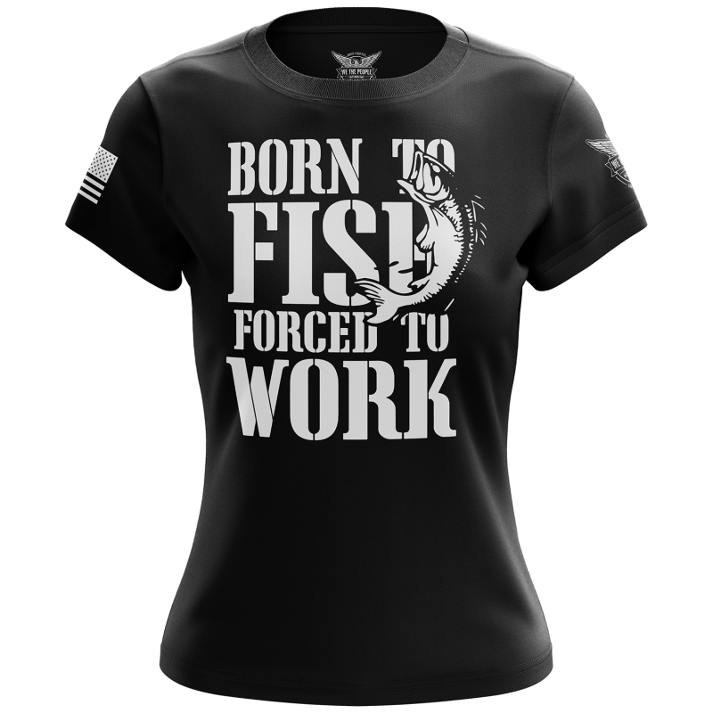 Born To Fish Forced To Work Women's Short Sleeve Shirt