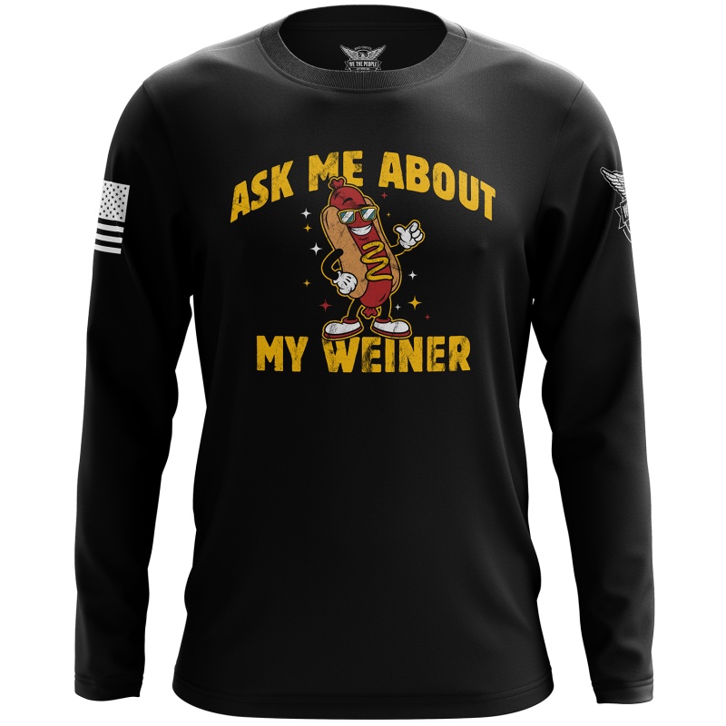 Ask Me About My Weiner Long Sleeve Shirt