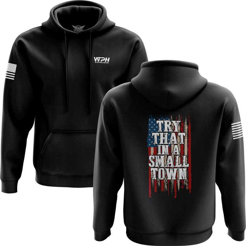 Try That In A Small Town Hoodie